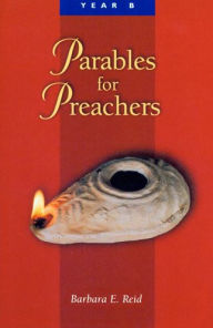 Title: Parables for Preachers: The Gospel of Mark, Author: Barbara E Reid O.P.
