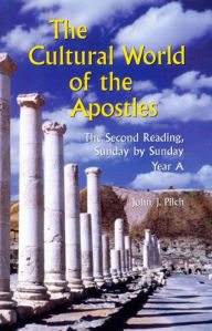 Title: The Cultural World of the Apostles: The Second Reading, Sunday by Sunday: Year a, Author: John J Pilch Ph.D.