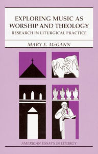 Exploring Music as Worship and Theology: Research in Liturgical Practice