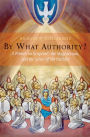 By What Authority?: Primer on Scripture, the Magisterium, and the Sense of the Faithful / Edition 1