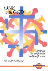 One with God: Salvation As Deification and Justification