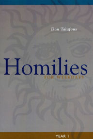 Title: Homilies for Weekdays: Year I, Author: Don Talafous