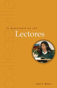 Title: El Ministerio de Los Lectores: Segunda ediciï¿½n, Author: James A Wallace C.Ss.R.