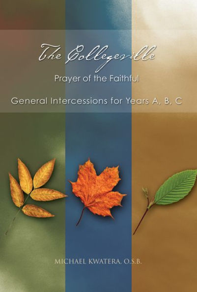 The Collegeville Prayer of the Faithful: General Intercessions for Years A, B, C with CD-ROM of Intercessions