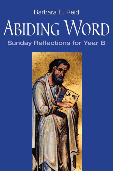 Abiding Word: Sunday Reflections for Year B