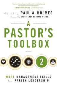 Title: A Pastor's Toolbox 2: More Management Skills for Parish Leadership, Author: Paul A. Holmes