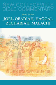 Title: Joel, Obadiah, Haggai, Zechariah, Malachi: Volume 17, Author: John J. Collins