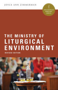Title: The Ministry of Liturgical Environment, Author: Joyce  Ann Zimmerman CPPS