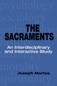 Title: Sacraments: An Interdisciplinary and Interactive Study, Author: Joseph Martos