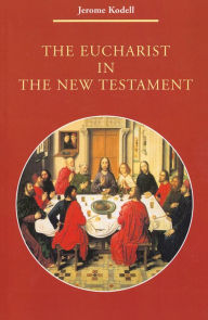 Title: The Eucharist in New Testament, Author: Jerome Kodell