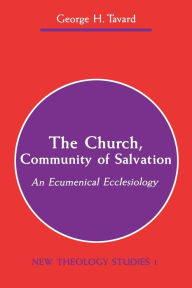 Title: The Church, Community of Salvation, Author: George H Tavard A.A.