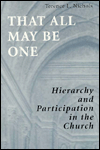That All May Be One: Hierarchy and Participation in the Church