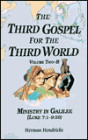 The Third Gospel for the Third World: Ministry in Galilee (Luke 7:1-9:50)