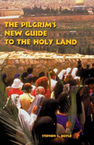 Title: The Pilgrim's New Guide to the Holy Land, Author: Stephen C Doyle O.F.M.