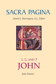 Title: Sacra Pagina: 1, 2, and 3 John: Volume 18, Author: John Painter