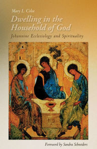 Title: Dwelling in the Household of God: Johannine Ecclesiology and Spirituality, Author: Mary L Coloe