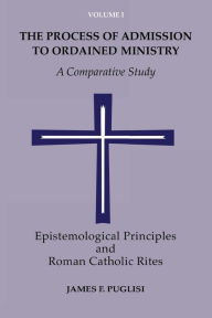 Title: The Process of Admission to Ordained Ministry: A Comparative Study, Author: Michael S Driscoll