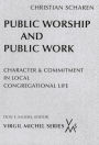 Public Worship and Public Work: Character and Commitment in Local Congregational Life