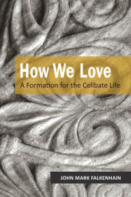 Free audio books download to computer How We Love: A Formation for the Celibate Life