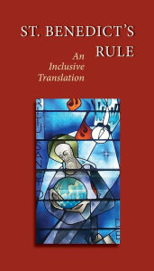 Title: St. Benedict's Rule: An Inclusive Translation, Author: Judith Sutera OSB