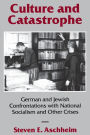 Culture and Catastrophe: German and Jewish Confrontations With National Socialism and Other Crises