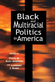 Title: Black and Multiracial Politics in America, Author: Yvette Marie Alex-Assensoh