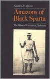 Amazons of Black Sparta: The Women Warriors of Dahomey / Edition 1