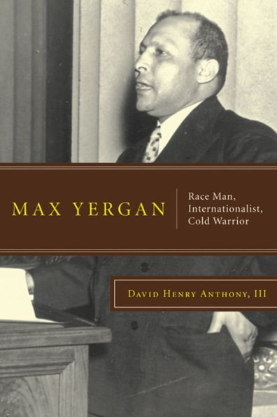 Max Yergan: Race Man, Internationalist, Cold Warrior