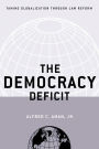 The Democracy Deficit: Taming Globalization Through Law Reform