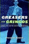 Greasers and Gringos: Latinos, Law, and the American Imagination