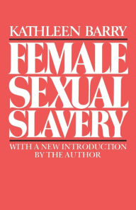 Title: Female Sexual Slavery / Edition 1, Author: Kathleen Barry