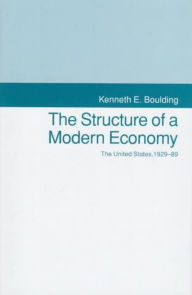 Title: The Structure of a Modern Economy: The United States, 1929-1989, Author: Kenneth E. Boulding