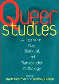 Title: Queer Studies: A Lesbian, Gay, Bisexual, and Transgender Anthology / Edition 1, Author: Brett Beemyn