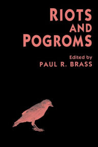 Title: Riots and Pogroms, Author: Paul R. Brass