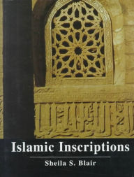 Title: Islamic Inscriptions, Author: Sheila S. Blair