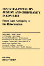 Essential Papers on Judaism and Christianity in Conflict