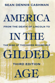 Title: America in the Gilded Age: Third Edition / Edition 3, Author: Sean Dennis Cashman