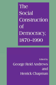 The Social Construction of Democracy / Edition 1