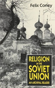 Title: Religion in the Soviet Union: An Archival Reader, Author: Felix Corley