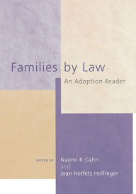 Title: Families by Law: An Adoption Reader / Edition 1, Author: Naomi R. Cahn