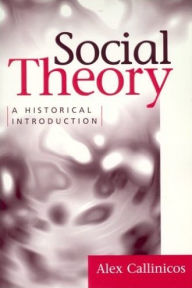 Title: Social Theory: A Historical Introduction, Author: Alex Callincos