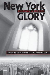 Title: New York Glory: Religions in the City, Author: Tony Carnes