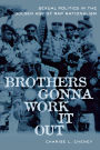 Brothers Gonna Work It Out: Sexual Politics in the Golden Age of Rap Nationalism / Edition 1