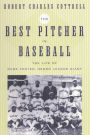 The Best Pitcher in Baseball: The Life of Rube Foster, Negro League Giant