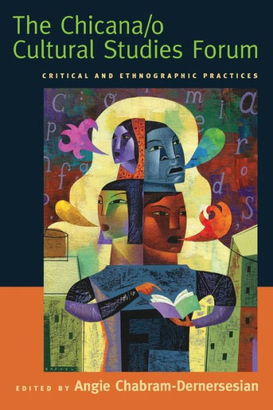 The Chicana/o Cultural Studies Forum: Critical and Ethnographic Practices