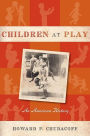 Children at Play: An American History