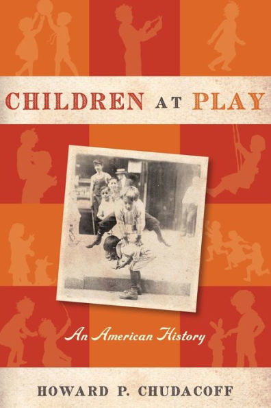 Children at Play: An American History