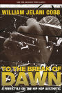 To the Break of Dawn: A Freestyle on the Hip Hop Aesthetic / Edition 1