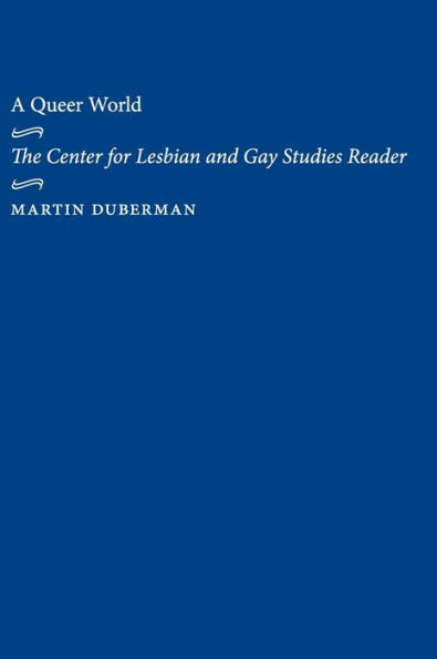 A Queer World: The Center for Lesbian and Gay Studies Reader