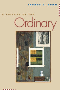 Title: A Politics of the Ordinary, Author: Thomas L. Dumm